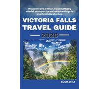 VICTORIA FALLS TRAVEL GUIDE 2026: Unleash the thrill of Africa's most breathtaking waterfall, with expert tips and insider knowledge for an unforgettable adventure.