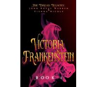 Victoria Frankenstein The Dread Legacies, #1 - John Royal Warren - October Leaf Press - ebook (ePub) - Livre
