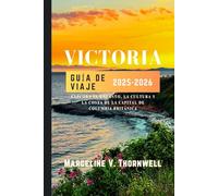 VICTORIA GUÍA DE VIAJE 2025-2026: Explora el encanto, la cultura y la costa de la capital de Columbia Británica