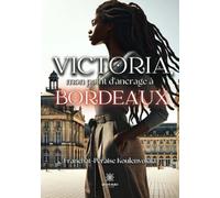 Victoria, mon point d'ancrage à Bordeaux