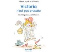 Victoria n'est pas pressée Véronique Audebert (Auteur), Annick Masson (Illustration)