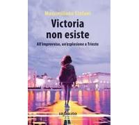 Victoria Non Esiste. All'improvviso, Un'esplosione A Trieste