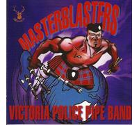 Victoria Police Pipe Band - Masterblasters - Victoria Police Pipe Band MON 832
