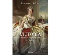 Victoria Reine et impératrice - 1819-1901 - Hortense Dufour - Rocher Eds Du - broché - Biographie