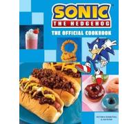 Ian Flynn et Victoria Rosenthal – Sonic the Hedgehog: The Official Cookbook – Relié