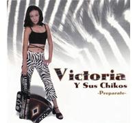 Victoria Y Sus Chikos - Preparate