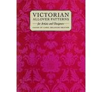 Victorian Allover Patterns for Artists and Designers, Dover Pictorial Archive Series Carol Belanger Grafton (Auteur)