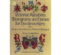 Victorian Alphabets, Monograms and Names for Needleworkers from Godey's Lady's B Rita, Comp Weiss (Auteur)