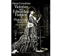 Victorian and Edwardian Fashion Alison Gernsheim (Auteur)