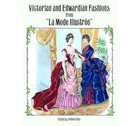 Victorian and Edwardian Fashions From 'La Mode Illustree'