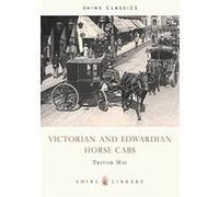 Victorian and Edwardian Horse Cabs Trevor May (Auteur)