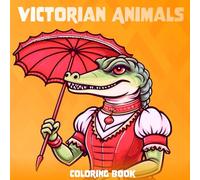 Victorian Animals Coloring Book for Adults: 50 Elegant Victorian-Era Animal Illustrations for Stress Relief, Relaxation and Creativity