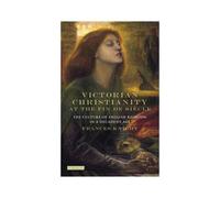 Victorian Christianity At The Fin De Siècle