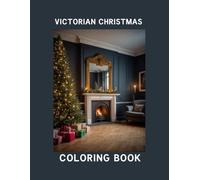 Victorian Christmas Coloring Book: A Colorful Celebration of Yule Times