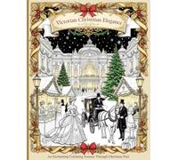 Victorian Christmas Elegance: An Enchanting Colouring Journey Through Christmas Past