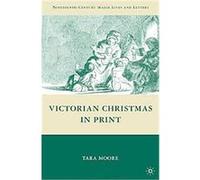 Victorian Christmas in Print, Nineteenth-century Major Lives and Letters Tara Moore (Auteur)
