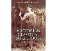 Victorian Classical Burlesques: A Critical Anthology (Bloomsbury Studies in Classical Reception) - [Version Originale] Inconnu (Auteur)