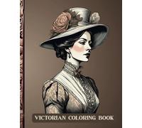 Victorian Coloring Book: Victorian era coloring pages / elegant Victorian houses, Victorian dresses and fashion, furniture, wagons, saloons , villages, and much more.