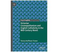 Victorian Cosmopolitanism And English Catholicity In The Mid-Century Novel