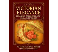 Victorian Dresses, Shoes & Hats Coloring Book: A 157-Page Deluxe Fashion Coloring Book Featuring 70 Single-Sided Illustrations Plus 5 Bonus Designs