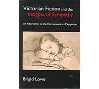 Victorian Fiction and the Insights of Sympathy, Anthem Nineteenth Century Studies Brigid Lowe (Auteur)
