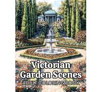 Victorian Garden Scenes Adult Coloring Book: 38 Elegant Nature Pages with Floral Paths, Decorative Fences and Classic Outdoor Designs - Perfect for ... Nature Coloring and Timeless Landscape Style
