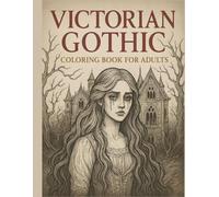 Victorian Gothic Coloring Book for Adults: Dark Fantasy, Haunted Mansions, Vampires & Gothic Fashion - 36 Macabre Single-Sided Designs for Stress Relief