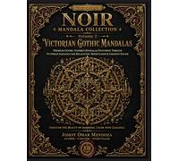 Victorian Gothic Mandalas: Premium Gothic-Inspired Mandalas Featuring Victorian Architecture, Ornate Ironwork, Decorative Moldings, Chandeliers & ... for Relaxation, Mindfulness & Stress Relief