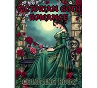 Victorian Gothic Romance Coloring Book for Adults and Teens: 50 Darkly Elegant Victorian Scenes of Love, Mystery, and Vintage Fashion to Color and Enjoy