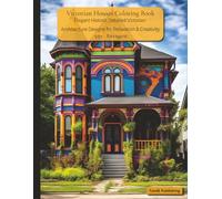 Victorian Houses Coloring Book: Elegant Historic Homes to Color: Over 55+ Detailed Victorian Architecture Designs for Relaxation and Creativity