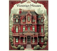 Victorian Houses Coloring Book: The Detailed Coloring Pages Of Classic Victorian Architecture And Design.
