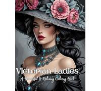 Victorian Ladies Adult Coloring Book: Relaxing Adult Coloring Book Featuring Victorian Era Ladies in Stunning Gowns and Classic Fashion