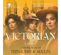 Victorian Ladies Coloring Book For Teenagers & Adults: 8.5x8.5in | 60 Illustrations of Elegant and Beautiful Victorian Ladies