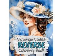 Victorian Ladies Reverse Coloring Book for Kids, Teens and Adults: Draw The Lines and Stay Calm, 40 Watercolor Patterns