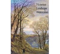 Victorian Landscape Watercolors: The Persistence of a British Tradition