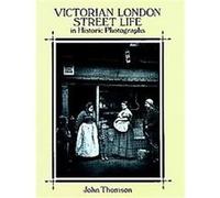 Victorian London Street Life in Historic Photographs Adolphe Smith, J. Thomson (Auteur)