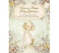 Victorian Manga Fairy Ephemera: Cut and Collage Scrapbook Paper for Junk Journals, Decoupage & Mixed Media