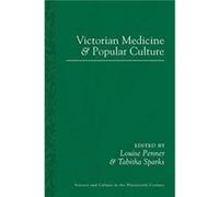 Victorian Medicine and Popular Culture Victorian Medicine and Popular Culture (Auteur)