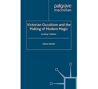 Victorian Occultism And The Making Of Modern Magic