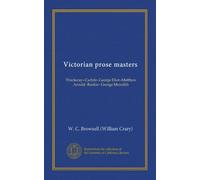 Victorian prose masters (Vol-1): Thackeray--Carlyle--George Eliot--Matthew Arnold--Ruskin--George Meredith