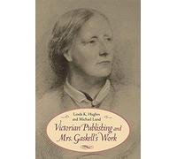 Victorian Publishing And Mrs. Gaskell's Work