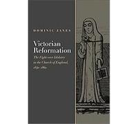 Victorian Reformation, Religion, Culture,and History Series Dominic Janes (Auteur)