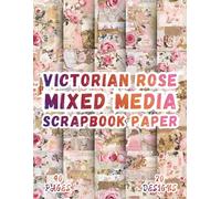 Victorian Rose Mixed Media Scrapbook Paper: 20 Romantic Floral Lace Illustrations, 8.5 x 11 Inch Double-Sided, 40 Pages For Scrapbooking, Ephemera And Decorative Journaling.