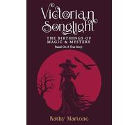 Victorian Songlight: The Birthings of Magic & Mystery
