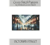 VICTORIAN STREET Cross Stitch Pattern: A beautiful cross stitch pattern for your next project!