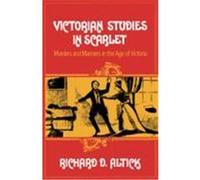 Victorian Studies in Scarlet: Murders and Manners in the Age of Victoria Altick, Richard D. (Auteur)
