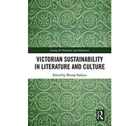 Victorian Sustainability In Literature And Culture