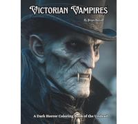 Victorian Vampires: A Dark Horror Coloring Book of the Undead: 50 Grayscale Gothic Horror Pages for Adults | Haunting Halloween Scenes to Color