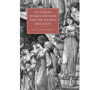 Victorian Women Writers and the Woman Question