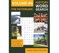 Victorian Word Search: Large Print Puzzles for Adults | Through The Ages Series Volume 6: 100 Themes from the Victorian Age - History, Empire, Society and the Reign of Queen Victoria